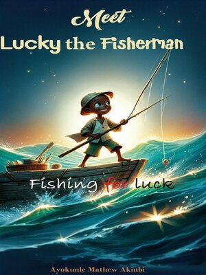 cover image of Meet Lucky the Fisherman Fishing for luck kids story book
